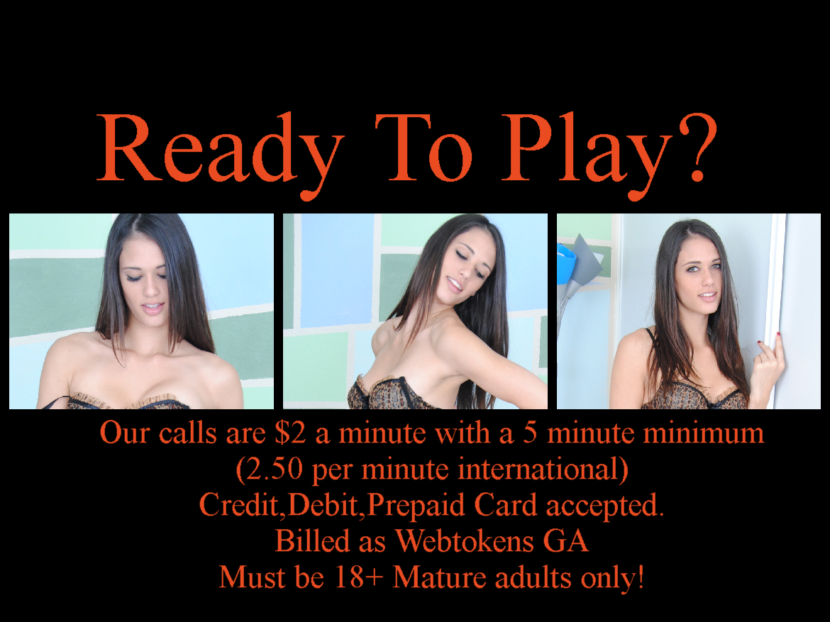 Ready to play phone sex - only $2/minute 5 minute minimum.